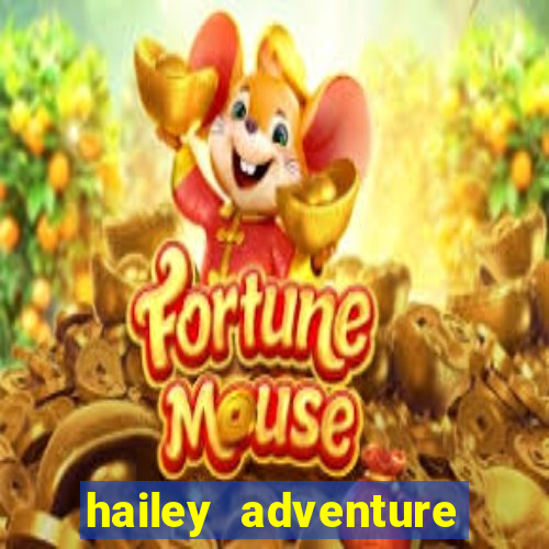 hailey adventure mod apk unlimited money